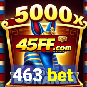 463 bet